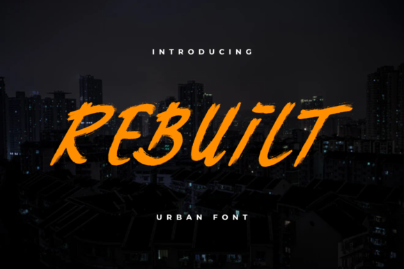 The Resurgence of Raw Typography: Why Rebuilt is the Urban Display Font for Bold Branding